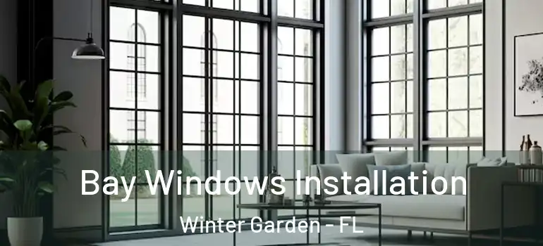  Bay Windows Installation Winter Garden - FL