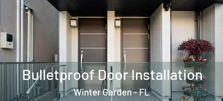  Bulletproof Door Installation Winter Garden - FL