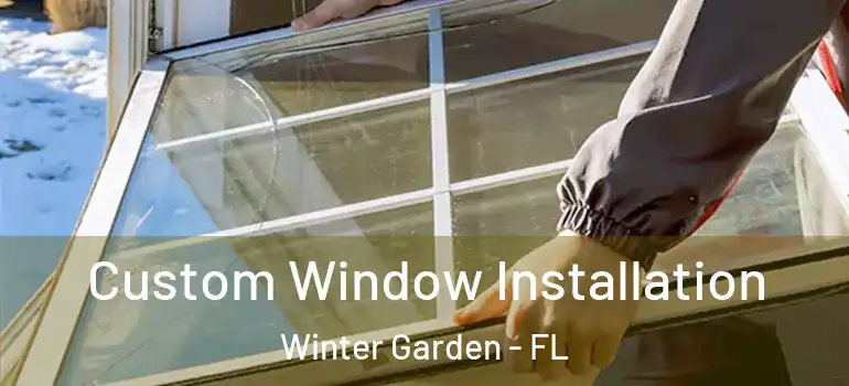  Custom Window Installation Winter Garden - FL