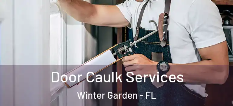  Door Caulk Services Winter Garden - FL