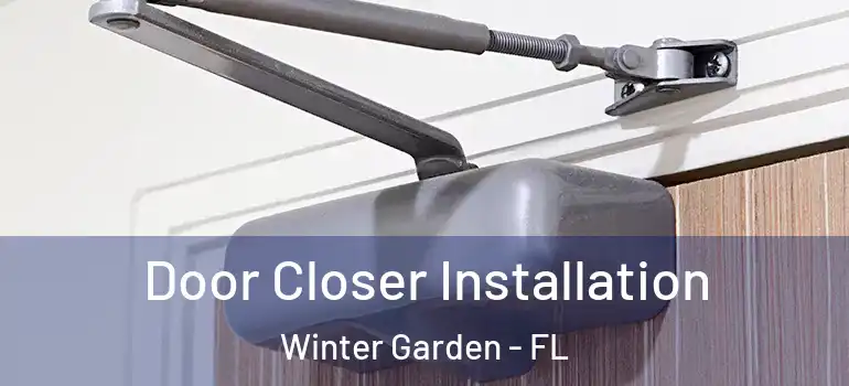  Door Closer Installation Winter Garden - FL