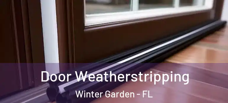  Door Weatherstripping Winter Garden - FL