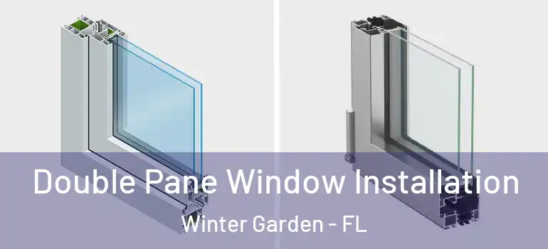  Double Pane Window Installation Winter Garden - FL