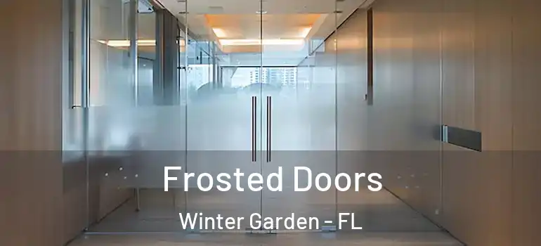  Frosted Doors Winter Garden - FL