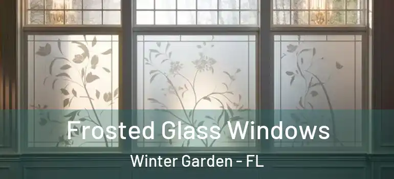  Frosted Glass Windows Winter Garden - FL