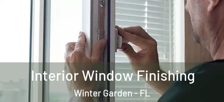  Interior Window Finishing Winter Garden - FL