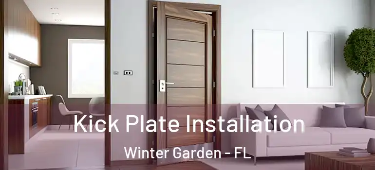  Kick Plate Installation Winter Garden - FL