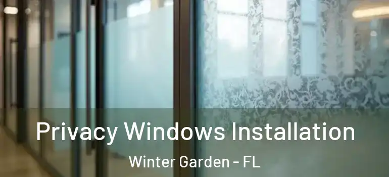  Privacy Windows Installation Winter Garden - FL