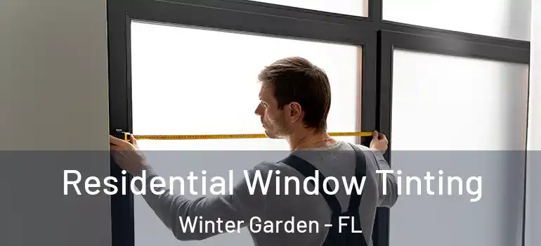  Residential Window Tinting Winter Garden - FL