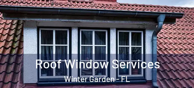  Roof Window Services Winter Garden - FL