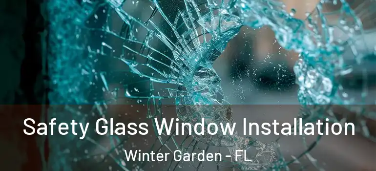  Safety Glass Window Installation Winter Garden - FL