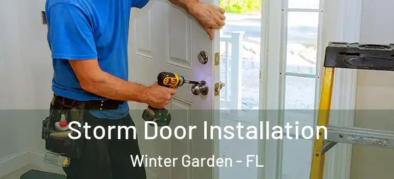  Storm Door Installation Winter Garden - FL