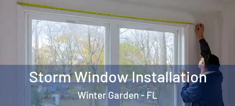  Storm Window Installation Winter Garden - FL