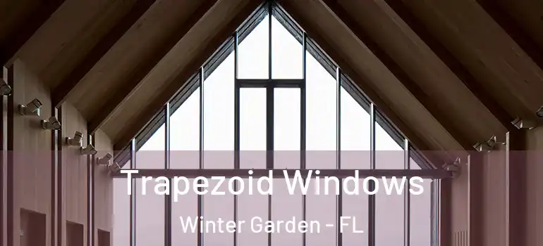  Trapezoid Windows Winter Garden - FL