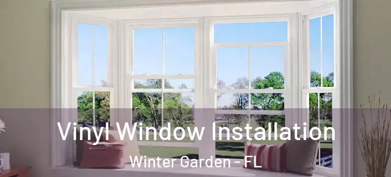  Vinyl Window Installation Winter Garden - FL