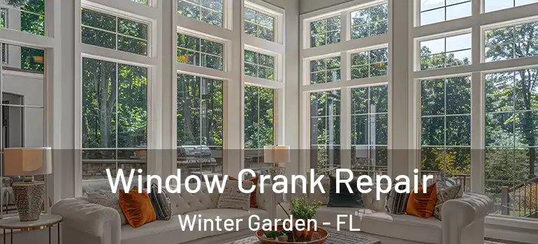  Window Crank Repair Winter Garden - FL