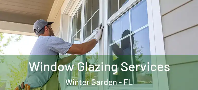  Window Glazing Services Winter Garden - FL