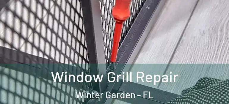  Window Grill Repair Winter Garden - FL