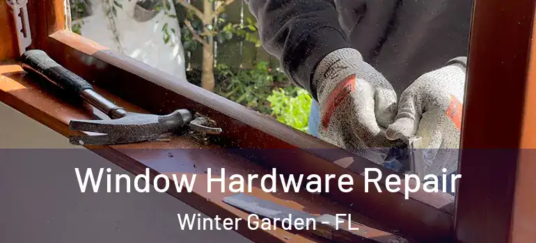  Window Hardware Repair Winter Garden - FL