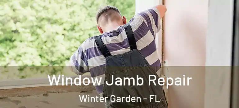  Window Jamb Repair Winter Garden - FL