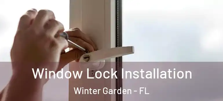  Window Lock Installation Winter Garden - FL